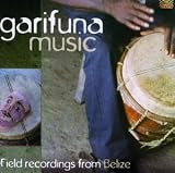 Garifuna Music: Field Recordings from Belize