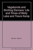 Vagabonds and strolling dancers : the lives and times of Molly Lake and Travis Kemp