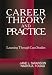 Career Theory and Practice: Learning through Case Studies: Learning Through Case Studies