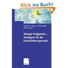 Merger Endgames - Strategien f�r die Konsolidierungswelle