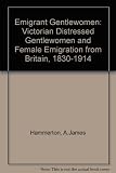 Emigrant gentlewomen : genteel poverty and female emigration, 1830-1914