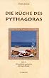 Die K�che des Pythagoras: Mehr als 100 griechische vegetarische und vegane Rezepte