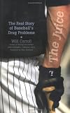 The Juice: The Real Story of Baseballs Drug Problems
