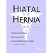 Hiatal Hernia - A Medical Dictionary, Bibliography, and Annotated Research Guide to Internet References
