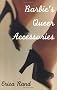 Barbie's Queer Accessories (Series Q) Barbie's Queer Accessories (Series Q)