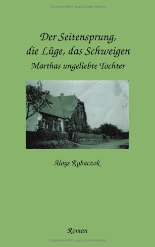 Cover image : Der Seitensprung, die Luege, das Schweigen. Marthas ungeliebte Tochter