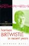 Harrison Birtwistle, the Recent Years (Contemporary Composers)