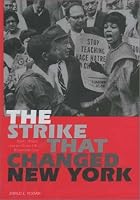 The Strike That Changed New York: Blacks, Whites, and the Ocean Hill-Brownsville Crisis