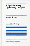 A Systolic Array Optimizing Compiler (The Springer International Series in Engineering and Computer Science)