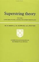 Superstring Theory: Volume 2, Loop Amplitudes, Anomalies and Phenomenology: Loop Amplitudes, Anomalies and Phenomenology v. 2 (Cambridge Monographs on Mathematical Physics)