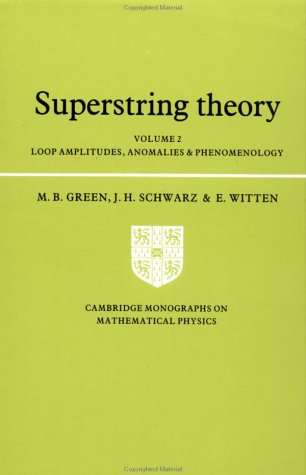 Superstring Theory: Volume 2, Loop Amplitudes, Anomalies and Phenomenology: Loop Amplitudes, Anomalies and Phenomenology v. 2 (Cambridge Monographs on Mathematical Physics)