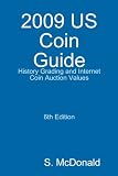 2009 US Coin Guide - History Grading and Internet Coin Auction Values 6th Edition