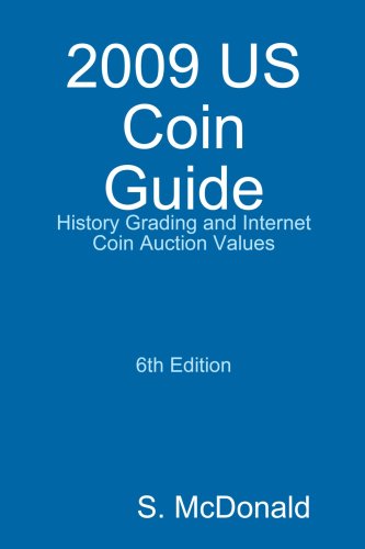 2009 US Coin Guide - History Grading and Internet Coin Auction Values 6th Edition