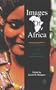 Images of Africa: Stereotypes & Realities