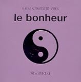 Mille chemins vers la sagesse - Mille chemins vers le bonheur