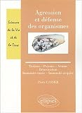 Agression et d�fense des organismes : Toxines-Poisons-Venins-D�toxication-Immunit� inn�e-Immunit� acquise