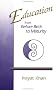 Education from Before Birth to Maturity
