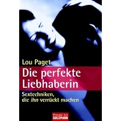 Die perfekte Liebhaberin. Sextechniken, die ihn verrückt machen (Taschenbuch)