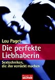 Die perfekte Liebhaberin: Sextechniken, die ihn verrueckt machen