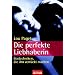 Die perfekte Liebhaberin: Sextechniken, die ihn verr�ckt machen