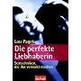 Die perfekte Liebhaberin: Sextechniken, die ihn verr�ckt machen