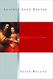 Cover of Against Love Poetry - Poems by E Boland 0393020428
