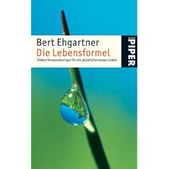 Die Lebensformel: Sieben Voraussetzungen f�r ein gl�ckliches langes Leben