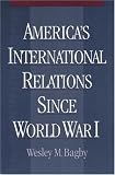 Americas International Relations since World War I