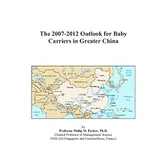 The 2007-2012 Outlook for Baby Carriers in Greater China (Paperback)