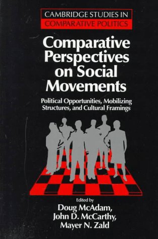 Comparative Perspectives on Social Movements: Political Opportunities, Mobilizing Structures, and Cultural Framings (Cambridge Studies in Comparative Politics)