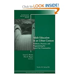Adult Education in an Urban Context: Problems, Practices, and Programming for Inner-City Communities: New Directions for Adult and Continuing Education ...                Adult & Continuing Education)