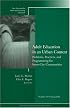 Adult Education in an Urban Context: Problems, Practices, and Programming for Inner-City Communities: New Directions for Adult and Continuing Education ...                Adult & Continuing Education)