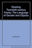 Reading twentieth century poetry : the language of gender and objects
