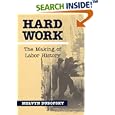 Hard Work: THE MAKING OF LABOR HISTORY (Working Class in American History) by Melvyn Dubofsky