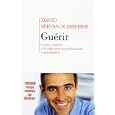 Guerir, Le Stress, L'anxiete, La Depression Sans Medicament Ni Psychanalyse