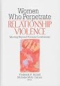 Women Who Perpetrate Relationship Violence: Moving Beyond Political Correctness