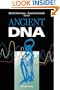Ancient DNA: Recovery and Analysis of Genetic Material from Paleontological, Archaeological, Museum, Medical, and Forensic Specimens
