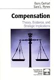 Compensation: Theory, Evidence, and Strategic Implications (Foundations for Organizational Science)