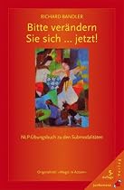 Bitte ver&auml;ndern Sie sich ... jetzt!: Transkripte meisterhafter NLP-Sitzungen