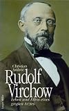 Rudolf Virchow - Leben und Ethos eines gro&szlig;en Arztes - Christian Andree