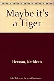 Maybe it's a tiger