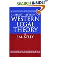 A Short History of Western Legal Theory by J. M. Kelly