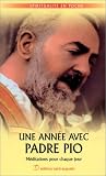 Une ann�e avec Padre Pio : M�ditations pour chaque jours