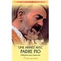 Une ann�e avec Padre Pio : M�ditations pour chaque jours