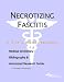 Necrotizing Fasciitis - A Medical Dictionary, Bibliography, and Annotated Research Guide to Internet References
