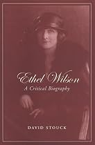 Ethel Wilson: A Critical Biography