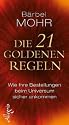 Die 21 goldenen Regeln: Wie Ihre Bestellungen beim Universum sicher ankommen: Wie Deine Bestellungen beim Universum sicher ankommen