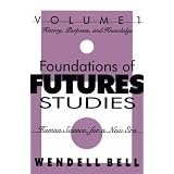 Foundations of Futures Studies: Human Science for a New Era: History, Purposes, Knowledge (Volume 1)