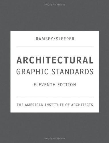 Architectural Graphic Standards: The American Institute of Architects 11th (eleventh) Edition by The American Institute of Architects published by John Wiley & Sons (2007)