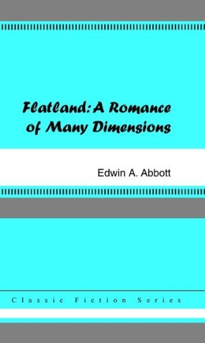 Flatland: A Romance of Many Dimensions